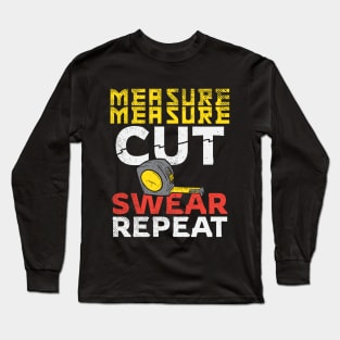 Measure Measure Cut Swear Repeat Long Sleeve T-Shirt